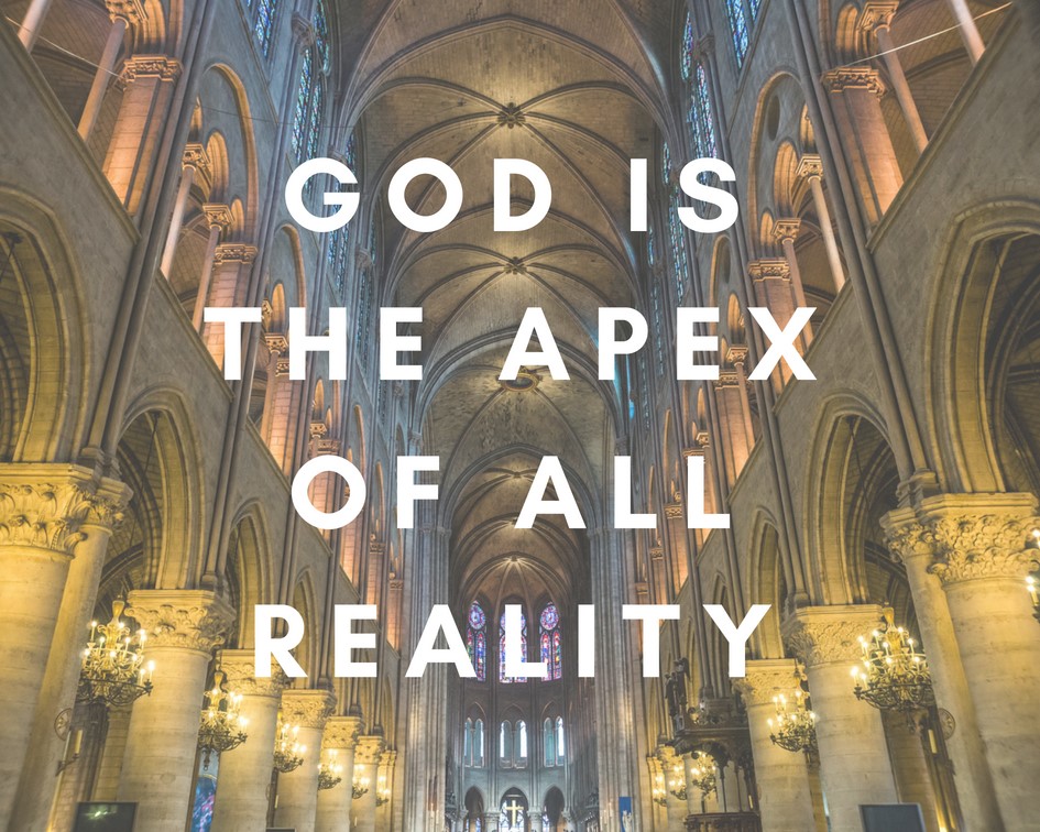 God is the Apex of all Reality