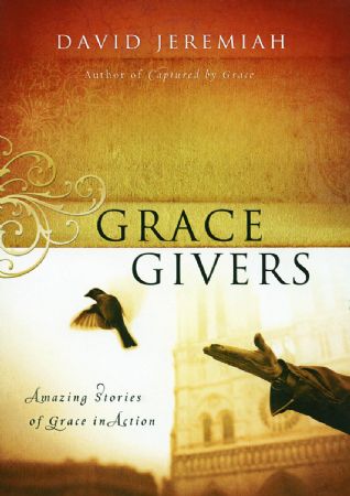 Grace Givers: Amazing Stories of Grace in Action