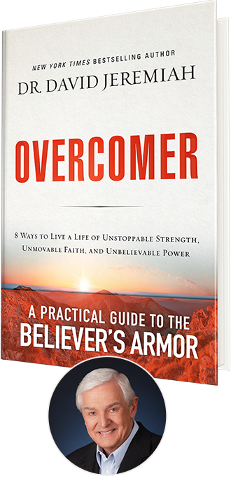 New from Dr. David Jeremiah - Overcomer: Eight Ways to Live a Life of Unstoppable Strength, Unmovable Faith, and Unbelievable Power